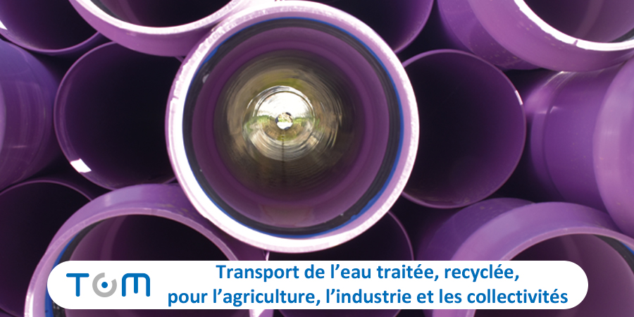 Transport de l’eau traitée, recyclée, pour l’agriculture, l’industrie et les collectivités avec TOM®